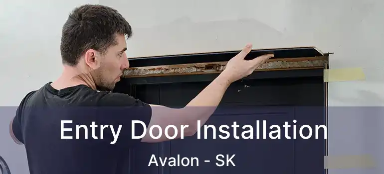  Entry Door Installation Avalon - SK