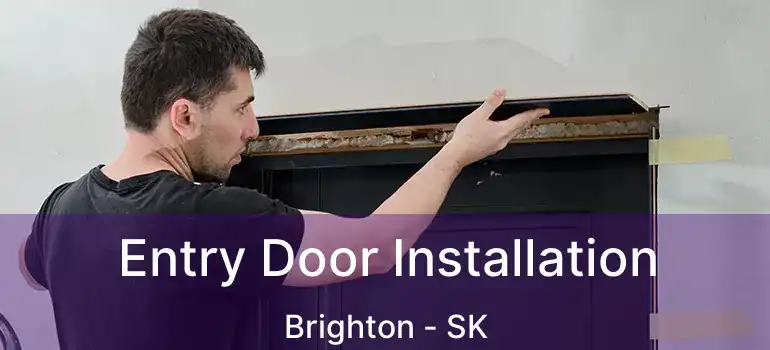  Entry Door Installation Brighton - SK