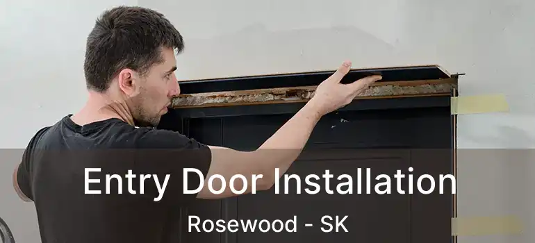  Entry Door Installation Rosewood - SK