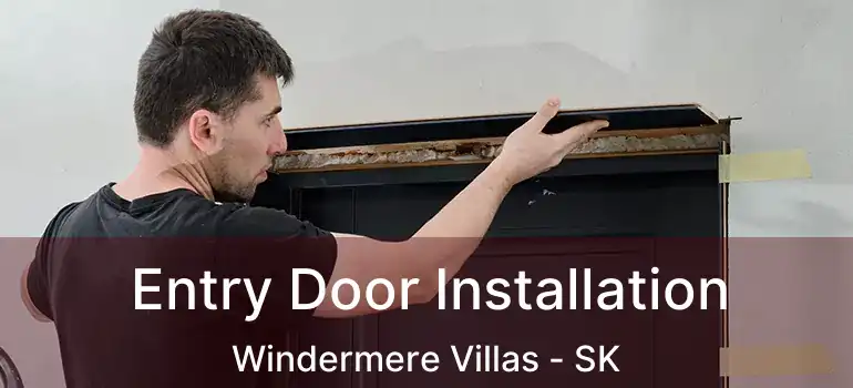  Entry Door Installation Windermere Villas - SK