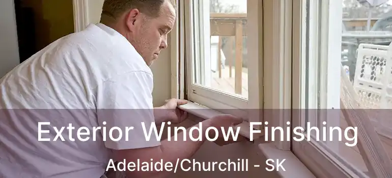  Exterior Window Finishing Adelaide/Churchill - SK