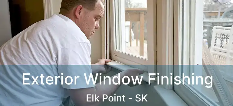  Exterior Window Finishing Elk Point - SK