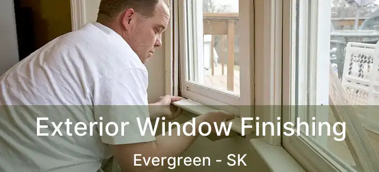  Exterior Window Finishing Evergreen - SK