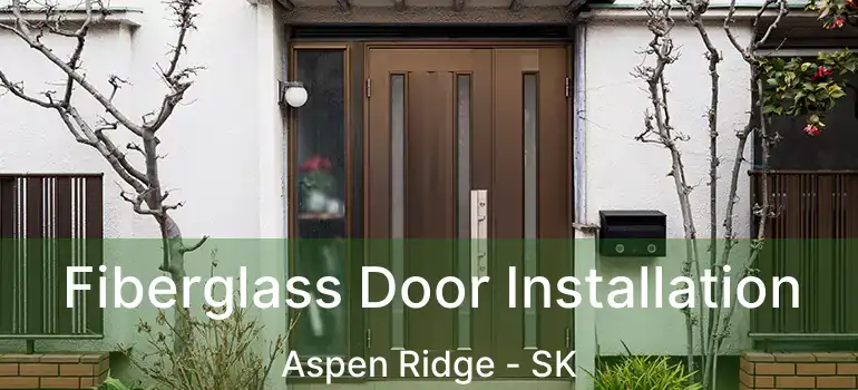  Fiberglass Door Installation Aspen Ridge - SK