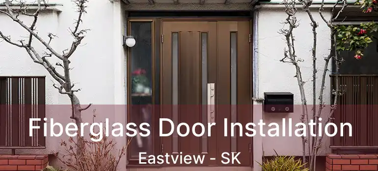  Fiberglass Door Installation Eastview - SK