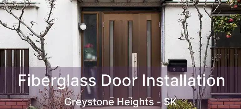  Fiberglass Door Installation Greystone Heights - SK