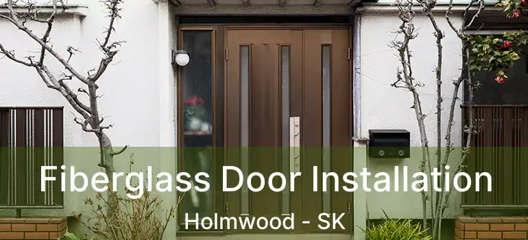  Fiberglass Door Installation Holmwood - SK