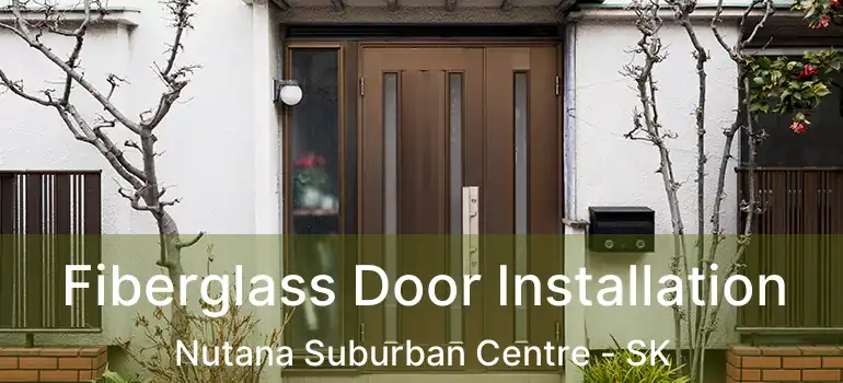  Fiberglass Door Installation Nutana Suburban Centre - SK