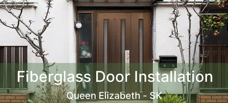  Fiberglass Door Installation Queen Elizabeth - SK