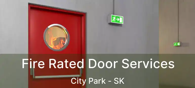  Fire Rated Door Services City Park - SK