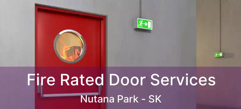  Fire Rated Door Services Nutana Park - SK