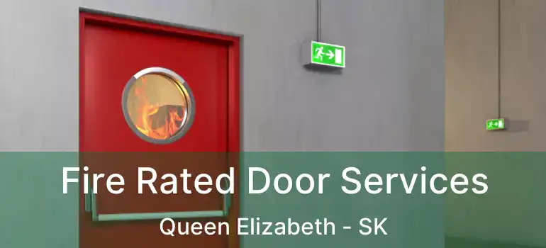  Fire Rated Door Services Queen Elizabeth - SK