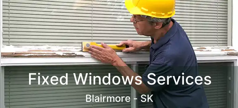  Fixed Windows Services Blairmore - SK