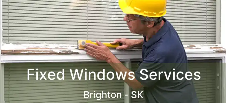  Fixed Windows Services Brighton - SK