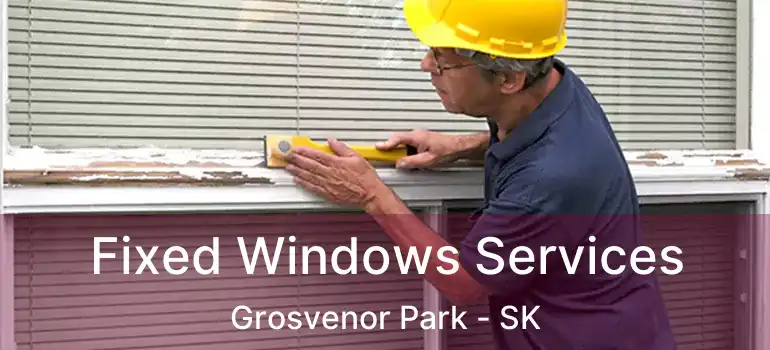  Fixed Windows Services Grosvenor Park - SK