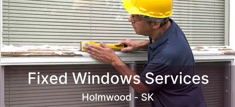  Fixed Windows Services Holmwood - SK