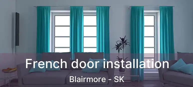  French door installation Blairmore - SK