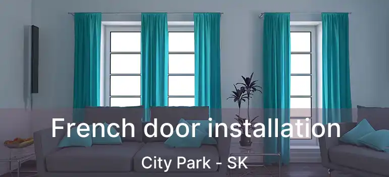  French door installation City Park - SK