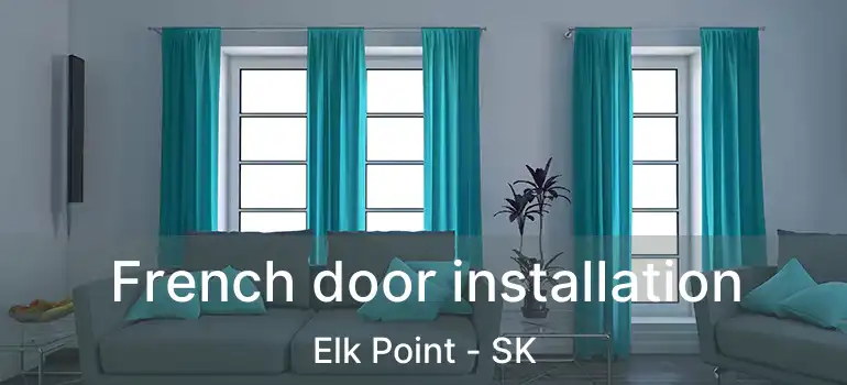  French door installation Elk Point - SK