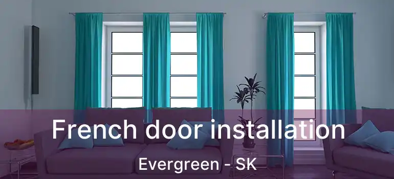  French door installation Evergreen - SK