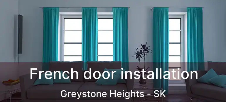  French door installation Greystone Heights - SK