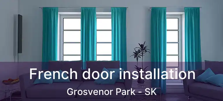  French door installation Grosvenor Park - SK