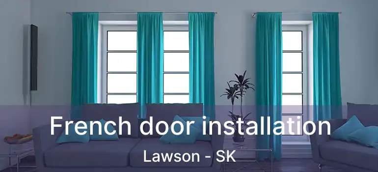  French door installation Lawson - SK