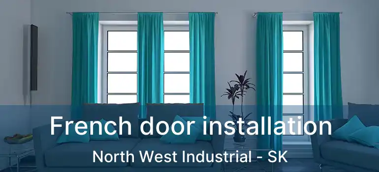  French door installation North West Industrial - SK