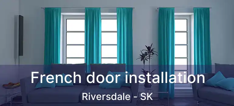  French door installation Riversdale - SK