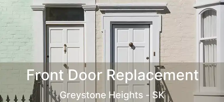  Front Door Replacement Greystone Heights - SK