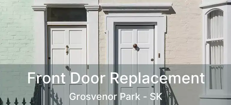  Front Door Replacement Grosvenor Park - SK