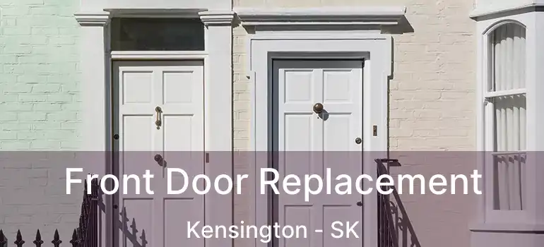  Front Door Replacement Kensington - SK