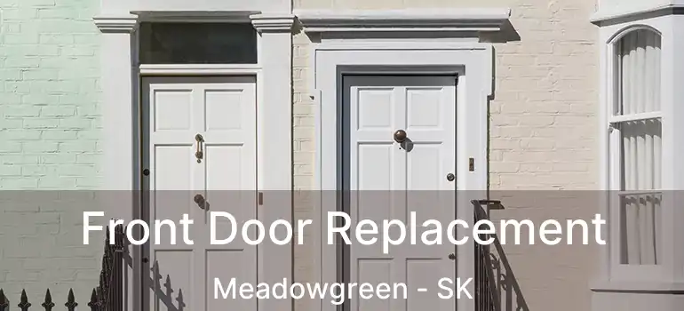  Front Door Replacement Meadowgreen - SK