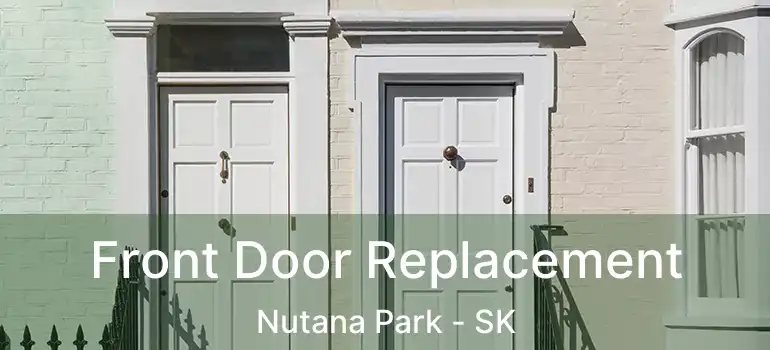  Front Door Replacement Nutana Park - SK