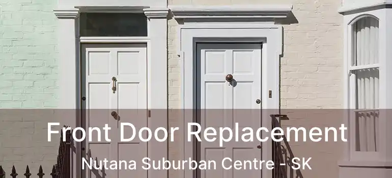  Front Door Replacement Nutana Suburban Centre - SK