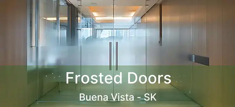  Frosted Doors Buena Vista - SK