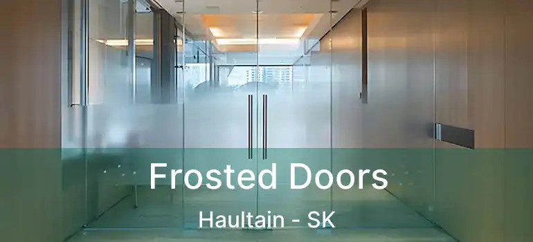  Frosted Doors Haultain - SK