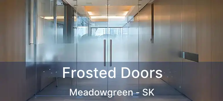  Frosted Doors Meadowgreen - SK