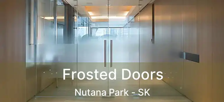  Frosted Doors Nutana Park - SK