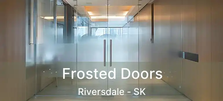  Frosted Doors Riversdale - SK