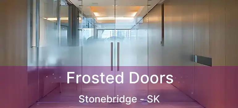  Frosted Doors Stonebridge - SK