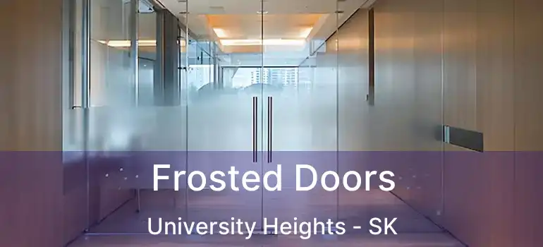  Frosted Doors University Heights - SK