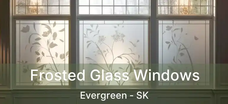  Frosted Glass Windows Evergreen - SK