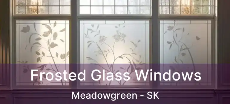  Frosted Glass Windows Meadowgreen - SK