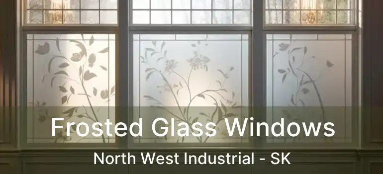  Frosted Glass Windows North West Industrial - SK