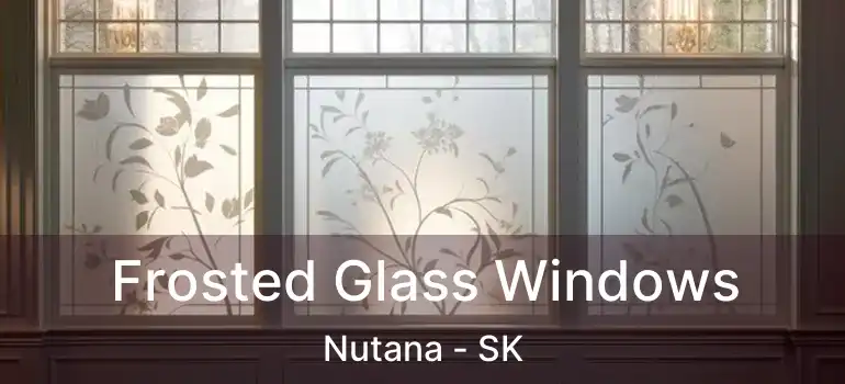  Frosted Glass Windows Nutana - SK