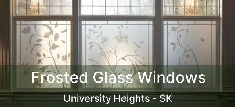  Frosted Glass Windows University Heights - SK