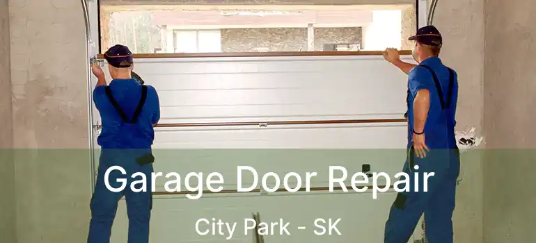  Garage Door Repair City Park - SK