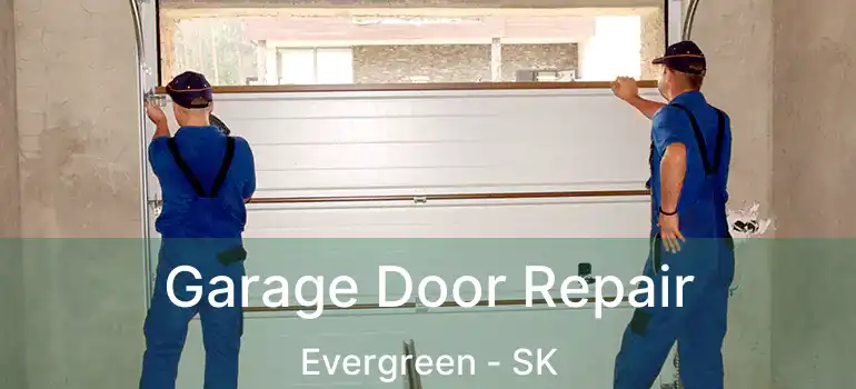  Garage Door Repair Evergreen - SK