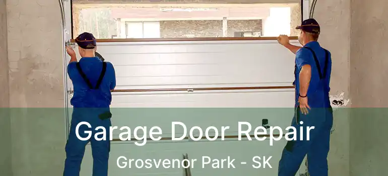  Garage Door Repair Grosvenor Park - SK